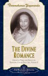 The Divine Romance: Collected Talks and Essays on Realizing God in Daily Life - Paramahansa Yogananda