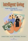 Intelligent Giving: Insights and Strategies for Higher Education Donors: Insights and Strategies for Higher Education Donors - Jonathan P. Caulkins