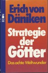 Strategie der Götter. Das achte Weltwunder - Erich von Däniken