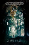 The Distance Between Lost and Found - Kathryn V. Holmes