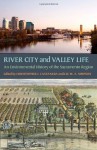 River City and Valley Life: An Environmental History of the Sacramento Region (Pittsburgh Hist Urban Environ) - Christopher J. Castaneda, Lee M. A. Simpson