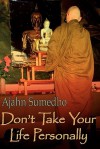 Don't Take Your Life Personally - Ajahn Sumedho, Diana St Ruth