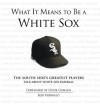 What It Means To Be A White Sox - Bob Vorwald, Ozzie Guillen