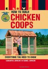 How to Build Chicken Coops: Everything You Need to Know - Samantha Johnson, Daniel Johnson