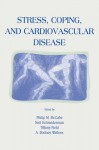 Stress, Coping, and Cardiovascular Disease (Stress and Coping Series) - Philip Mccabe, Neil Schneiderman, Tiffany M. Field, A. Rodney Wellens