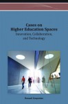 Cases on Higher Education Spaces: Innovation, Collaboration, and Technology - Russell Carpenter