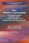 The Hidden Curriculum for Understanding Unstated Rules in Social Situations for Adolescents and Young Adults - Brenda Smith Myles, Melissa L. Trautman, Ronda L. Schelvan