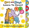 Dot and Dash Learn to Count: A Touchy-Feely Counting Book. - Emma Dodd