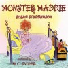 Monster Maddie - Susan Stephenson, K. Snider