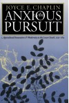 An Anxious Pursuit: Agricultural Innovation and Modernity in the Lower South, 1730-1815 (Published for the Omohundro Institute of Early American History and Culture, Williamsburg, Virginia) - Joyce E. Chaplin