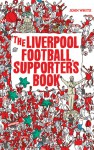 The Liverpool Football Supporter's Book - John D.T. White