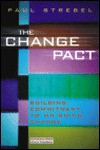 The Change Pact: Building Commitment To Ongoing Change - Paul Strebel