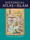 Historical Atlas of Islam - Malise Ruthven, Azim Nanji