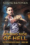 Wrong Side of Hell (The DeathSpeaker Codex Book 1) - Sonya Bateman