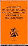 Alternative Systems of Business Organization and of Workers' Renumeration - J.E. Meade