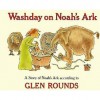 Washday on Noah's Ark: A Story of Noah's Ark According to Glen Rounds - Glen Rounds