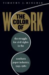 The Color of Work: The Struggle for Civil Rights in the Southern Paper Industry, 1945-1980 - Timothy J. Minchin