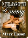 In the Arms of the Enemy - Mary Eason