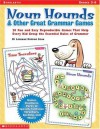 Noun Hounds and Other Great Grammar Games: 20 Fun and Easy Reproducible Games That Help Every Kid Grasp the Essential Rules of Grammar - Lorraine Hopping Egan