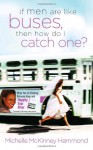 If Men Are Like Buses, Then How Do I Catch One?: When You're Standing Between Hope and Happily Ever After - Michelle McKinney Hammond