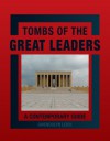 Tombs of the Great Leaders: A Contemporary Guide - Gwendolyn Leick