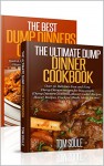 Dump Dinner Boxset - The Ultimate Dump Dinner Cookbook + The Best Dump Dinners Cookbook:Quick & Easy Dump Dinner Recipes For Busy People (Dump Dinners Cookbook, Slower cooker Recipes, Slower Recipes) - Tom Soule