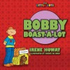 Bobby Boast a Lot - Irene Howat, Michel Boer