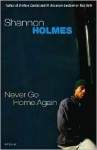 Never Go Home Again - Shannon Holmes