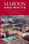 Maroon and White: Mississippi State University, 1878-2003 - Michael B. Ballard