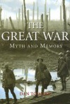 The Great War: Myth and Memory - Dan Todman