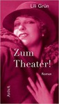 Zum Theater! - Lili Grün