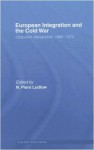 European Integration and the Cold War: Ostpolitik-Westpolitik, 1965-1973 (Cold War History) - N. Piers Ludlow