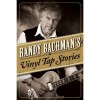 Randy Bachman's Vinyl Tap Stories - Randy Bachman