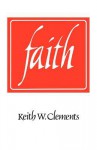 Faith - Keith W. Clements