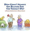 How Come I Always Get Blamed for the Things I Do?: A Pickles Collection - Brian Crane