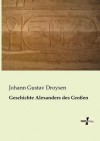 Geschichte Alexanders Des Grossen - Johann Gustav Droysen