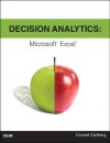 Decision Analytics: Microsoft Excel - Conrad Carlberg