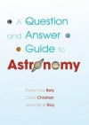 A Question and Answer Guide to Astronomy - Pierre-Yves Bely