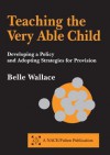 Teaching the Very Able Child: Developing a Policy and Adopting Strategies for Provision - Belle Wallace