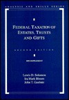 Federal Taxation of Estates, Trusts and Gifts: 95 Sup - Lewis D. Solomon, Ira M. Bloom