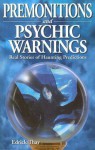 Premonitions and Psychic Warnings: Real Stories of Haunting Predictions - Edrick Thay