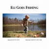 Eli Goes Fishing - Jeanette Gray, Elizabeth Gray Earl