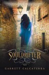 Souldrifter: The Dreamwielder Chronicles - Book Two - Garrett Calcaterra