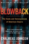 Blowback, Second Edition: The Costs and Consequences of American Empire (American Empire Project) - Chalmers Johnson