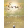 Libertação - Francisco Cândido Xavier, André Luiz