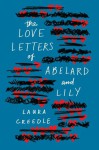 The Love Letters of Abelard and Lily - Laura Creedle