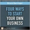 Four Ways You Can Start Your Own Business - Bruce Barringer