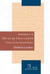 Americas Secular Challenge: The Rise of a New National Religion - Herbert London