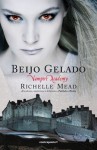 Beijo Gelado (Academia de Vampiros, #2) - Richelle Mead