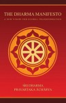 The Dharma Manifesto: A New Vision for Global Transformation - Sri Dharma Pravartaka Acharya